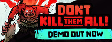 Don't Kill Them All