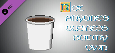 Small coffee for developers - Not Anyone's Business But My Own banner image