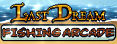 Last Dream Fishing Arcade