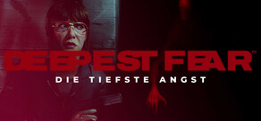 DEEPEST FEAR™ - DIE TIEFSTE ANGST