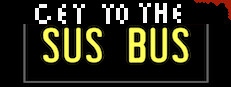 Get To The Sus Bus