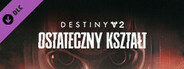 Destiny 2: Ostateczny kształt