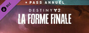 Destiny 2 : La Forme Finale + Pass annuel