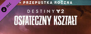 Destiny 2: Ostateczny kształt + przepustka roczna