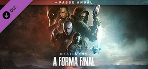 Destiny 2: Aprimoramento de Passe Anual de A Forma Final