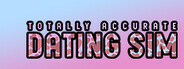 Totally Accurate Dating Simulator