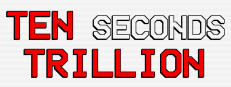 Ten Seconds Trillion