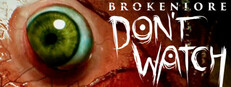 BrokenLore: DON'T WATCH