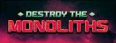 Destroy The Monoliths