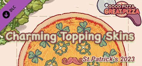 Good Pizza, Great Pizza - Charming Topping Skins - St.Patrick's 2023 banner image