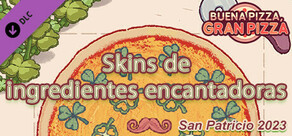Buena Pizza, Gran Pizza - Skins de ingredientes encantadoras - San Patricio 2023