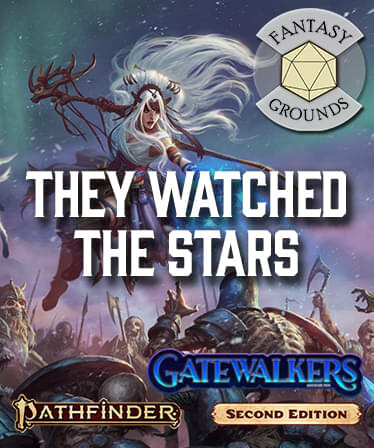 Fantasy Grounds - Pathfinder 2 RPG - Gatewalkers AP 2: They Watched the Stars