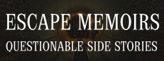 Escape Memoirs: Questionable Side Stories