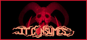 It Consumes