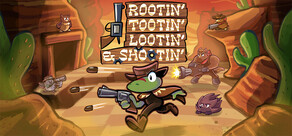 Rootin' Tootin' Lootin' & Shootin'