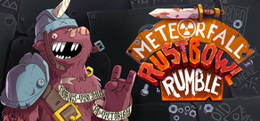 Meteorfall: Rustbowl Rumble