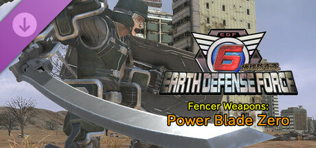 EARTH DEFENSE FORCE 6 - Fencer Weapons: Power Blade Zero banner