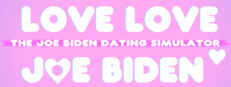 Love Love Joe Biden: The Joe Biden Dating Simulator