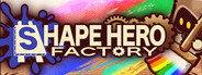 ShapeHero Factory
