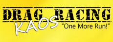 Drag Racing Kaos - "One More Run" Playtest