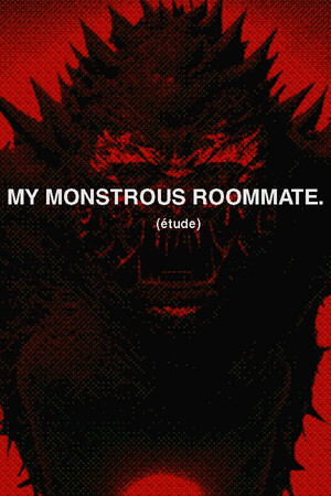 My monstrous roommate. (étude)