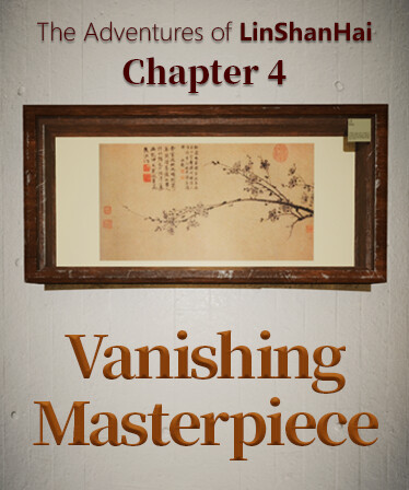 The Adventures of LinShanHai - Chapter4:Vanishing Masterpiece