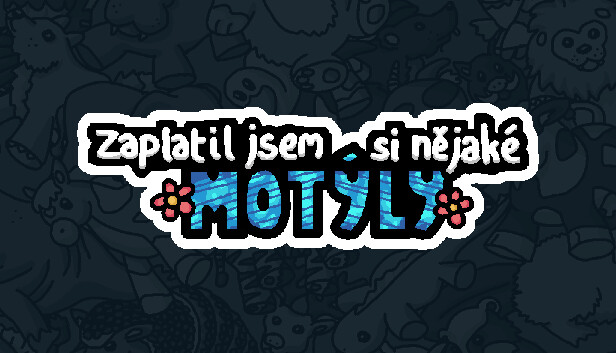 Zaplatil jsem si nějaké motýly