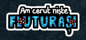 Am cerut niște fluturași