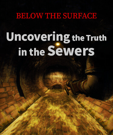 Below the Surface:Uncovering the Truth in the Sewers