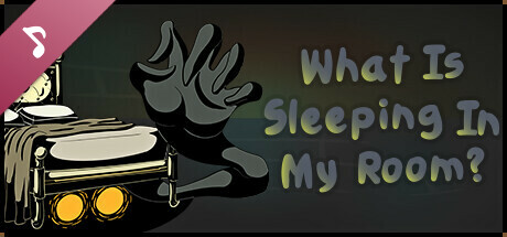 What Is Sleeping In My Room? Soundtrack banner image