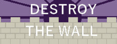 Destroy the Wall
