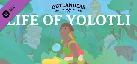 Outlanders - Life of Yolotli banner image