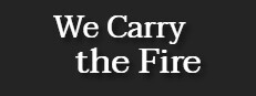 We Carry the Fire