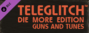 Teleglitch: Guns and Tunes DLC