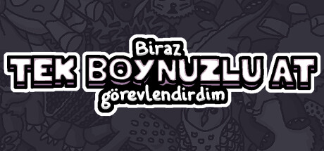 Biraz tek boynuzlu at görevlendirdim