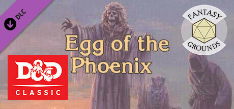 Fantasy Grounds - D&D Classics - I12: Egg Of The Phoenix Header Image