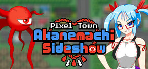 Pixel Town: Akanemachi Sideshow