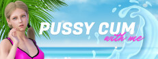 Pussy Cum with me