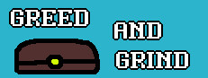 Greed and Grind