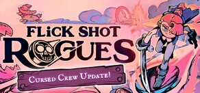 Flick Shot Rogues