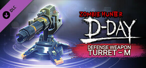 Zombie Hunter: D-Day - SS級防禦性軍備將「TURRET-M」