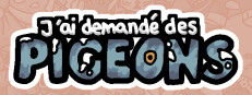 J'ai demandé des pigeons