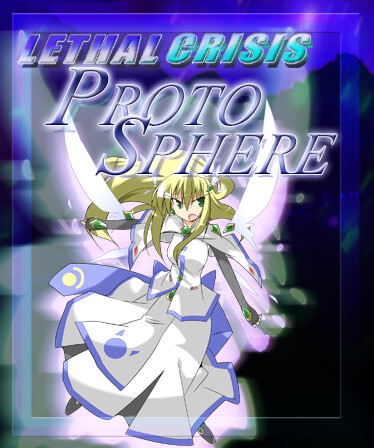 Lethal Crisis  Proto Sphere リーサルクライシスプロトスフィア