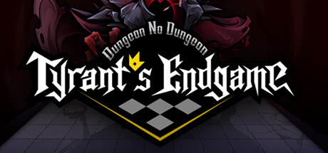 Dungeon No Dungeon: Tyrant's Endgame banner image