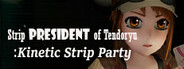 Strip President of Tendoryu / Kinetic Strip Party