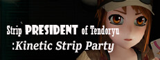 Strip President of Tendoryu / Kinetic Strip Party