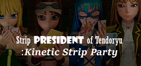 Strip President of Tendoryu / Kinetic Strip Party steam charts