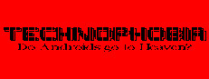 TECHNOPHOBIA: DO ANDROIDS GO TO HEAVEN? cover