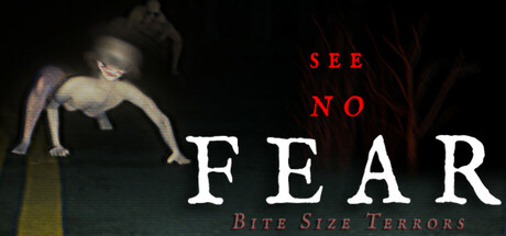 Bite Size Terrors: see no FEAR