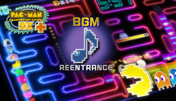 Pac-Man Championship Edition DX+: Reentrance BGM